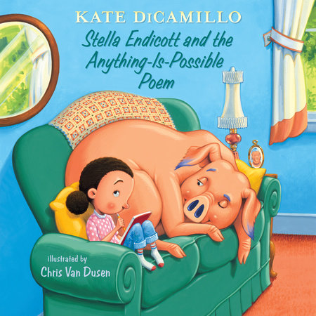 Stella Endicott and the Anything-Is-Possible Poem by Kate DiCamillo