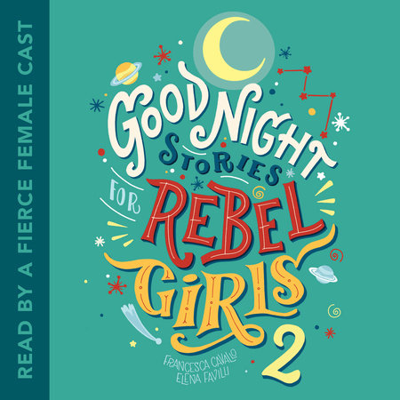 Good Night Stories for Rebel Girls 2 by Francesca Cavallo; Elena Favilli