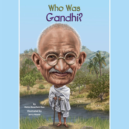 Who Was Gandhi? by Dana Meachen Rau and Who HQ