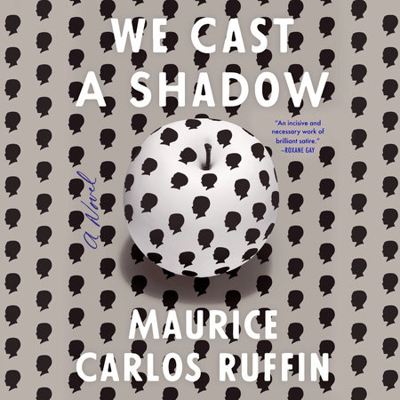 We Cast a Shadow by Maurice Carlos Ruffin