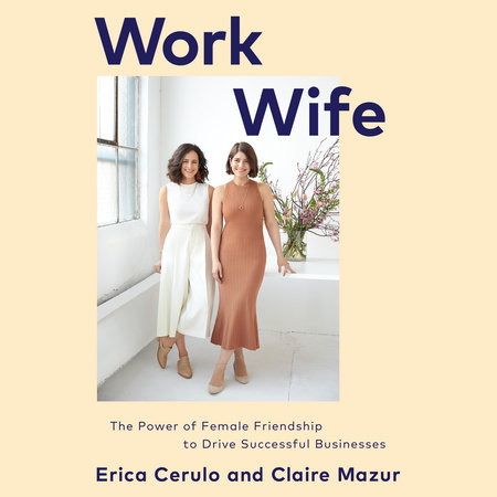 Work Wife by Erica Cerulo and Claire Mazur