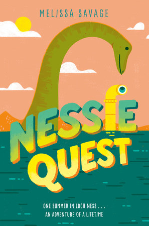 Nessie Quest by Melissa Savage: 9780525645702 | PenguinRandomHouse.com:  Books