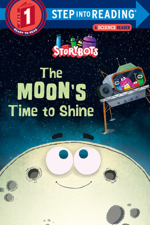 The Moon's Time to Shine (StoryBots) by Storybots
