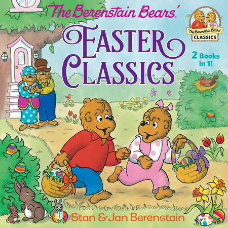 The Berenstain Bears Easter Classics by Stan Berenstain and Jan Berenstain