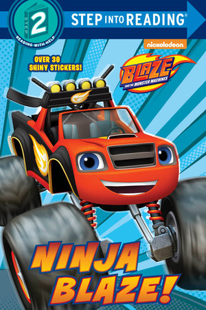 Ninja Blaze! (Blaze and the Monster Machines) by Cynthia Ines Mangual