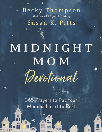 Midnight Mom Devotional by Becky Thompson and Susan K. Pitts