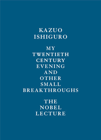 My Twentieth Century Evening and Other Small Breakthroughs by Kazuo Ishiguro