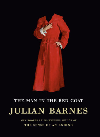 The Man in the Red Coat by Julian Barnes