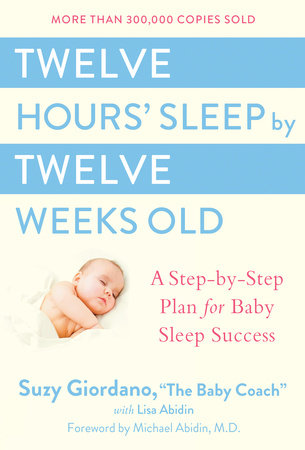 Twelve Hours' Sleep by Twelve Weeks Old by Suzy Giordano