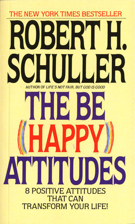 The Be (Happy) Attitudes by Robert Schuller