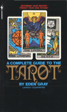 The Complete Guide to the Tarot by Eden Gray