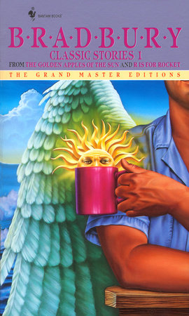 Bradbury Classic Stories 1 by Ray Bradbury