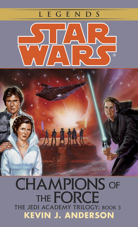 Champions of the Force: Star Wars Legends (The Jedi Academy) by Kevin Anderson