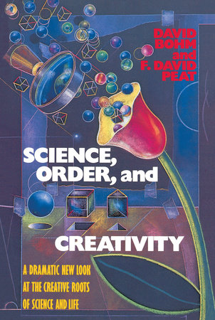 Science, Order, and Creativity by David Bohm