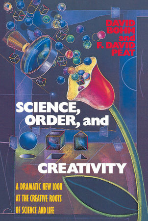 Science, Order, and Creativity by David Bohm