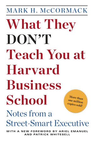 What They Don't Teach You at Harvard Business School by Mark H. McCormack