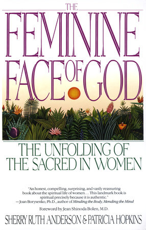 The Feminine Face of God by Sherry Ruth Anderson