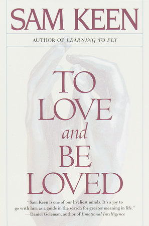 To Love and Be Loved by Sam Keen