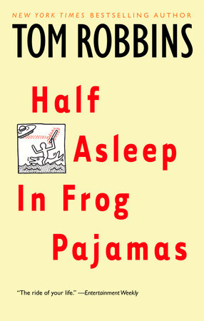 Half Asleep in Frog Pajamas by Tom Robbins