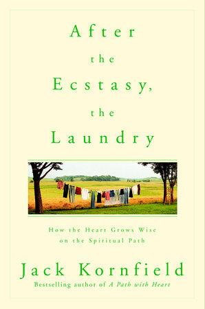 After the Ecstasy, the Laundry by Jack Kornfield