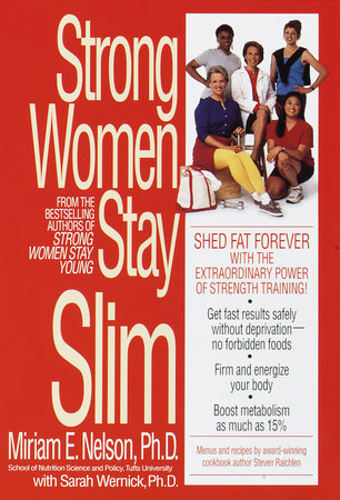 Strong Women Stay Slim by Miriam Nelson and Sarah Wernick, Ph.D.