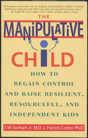 The Manipulative Child by Ernest W. Swihart, Jr.