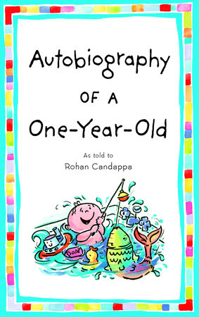 Autobiography of a One-Year-Old by Rohan Candappa