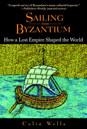 Sailing from Byzantium by Colin Wells