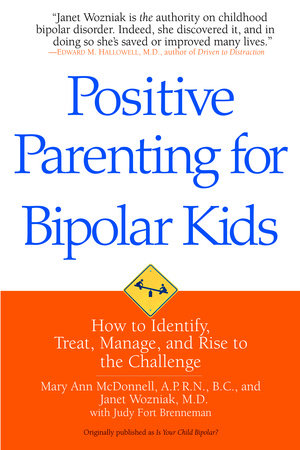 Positive Parenting for Bipolar Kids by Mary Ann McDonnell and Janet Wozniak