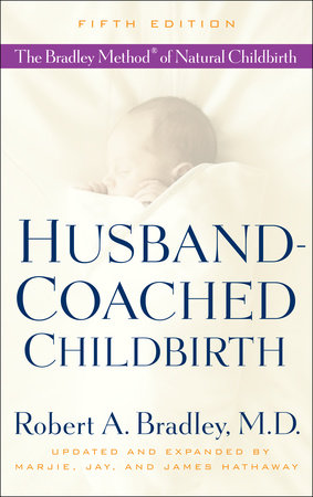 Husband-Coached Childbirth (Fifth Edition) by Robert A. Bradley, MD