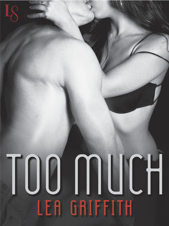Too Much by Lea Griffith