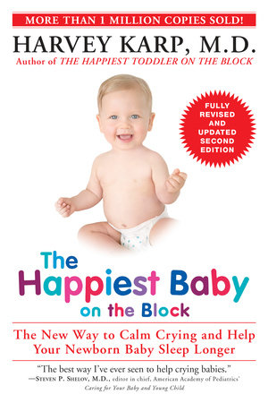 The Happiest Baby on the Block; Fully Revised and Updated Second Edition by Harvey Karp, M.D.