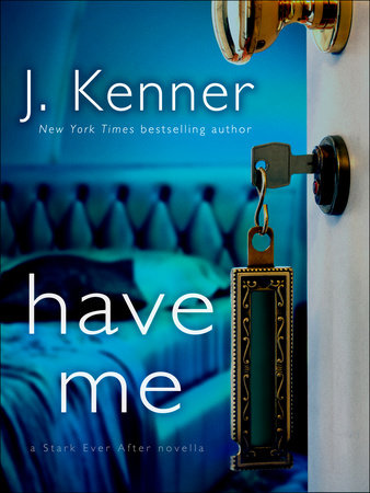 Have Me: A Stark Ever After Novella by J. Kenner