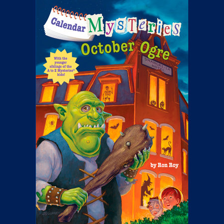 Calendar Mysteries #10: October Ogre by Ron Roy