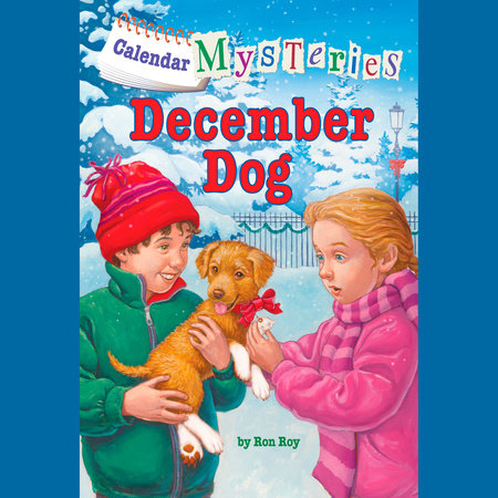 Calendar Mysteries #12: December Dog by Ron Roy