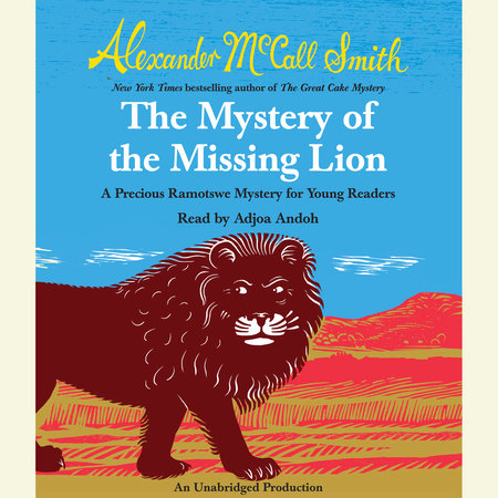 The Mystery of the Missing Lion by Alexander McCall Smith