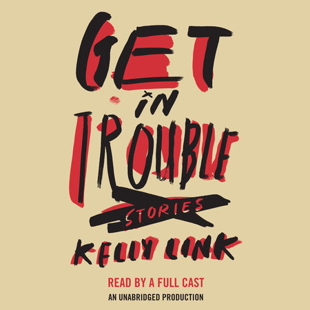 Get in Trouble by Kelly Link