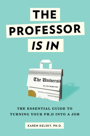 The Professor Is In by Karen Kelsky