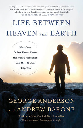Life Between Heaven and Earth by George Anderson and Andrew Barone