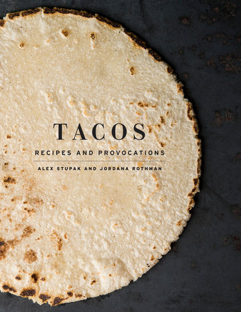Tacos by Alex Stupak and Jordana Rothman