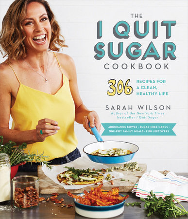 The I Quit Sugar Cookbook by Sarah Wilson