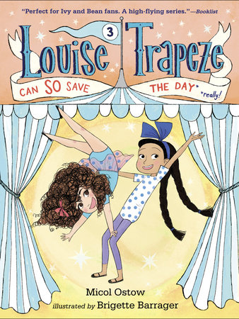 Louise Trapeze Can SO Save the Day by Micol Ostow; illustrated by Brigette Barrager