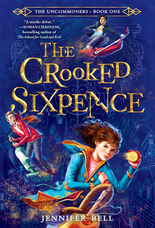 The Uncommoners #1: The Crooked Sixpence by Jennifer Bell