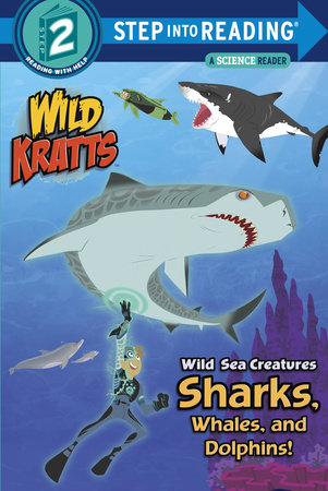 Wild Sea Creatures: Sharks, Whales and Dolphins! (Wild Kratts) by Chris Kratt and Martin Kratt