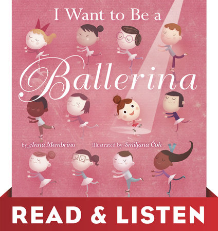 I Want to Be a Ballerina: Read & Listen Edition by Anna Membrino