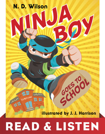 Ninja Boy Goes to School: Read & Listen Edition by N. D. Wilson