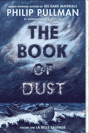 The Book of Dust:  La Belle Sauvage (Book of Dust, Volume 1) by Philip Pullman