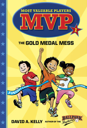 MVP #1: The Gold Medal Mess by David A. Kelly; illustrated by Scott Brundage