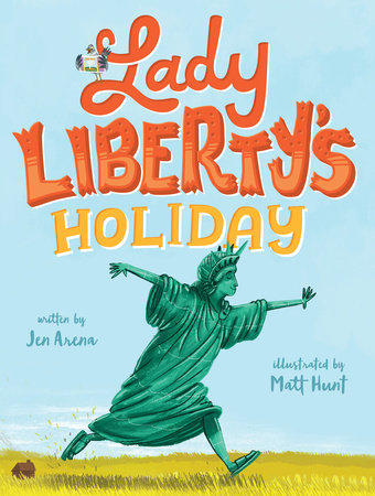 Lady Liberty's Holiday by Jen Arena