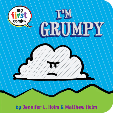 I'm Grumpy (My First Comics) by Jennifer L. Holm